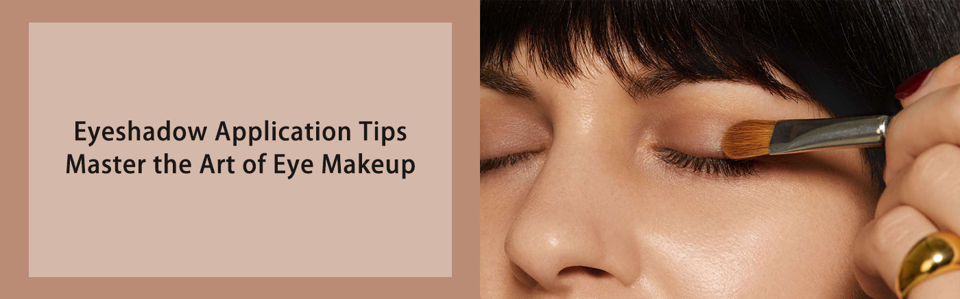 Eyeshadow Application Tips: Master the Art of Eye Makeup