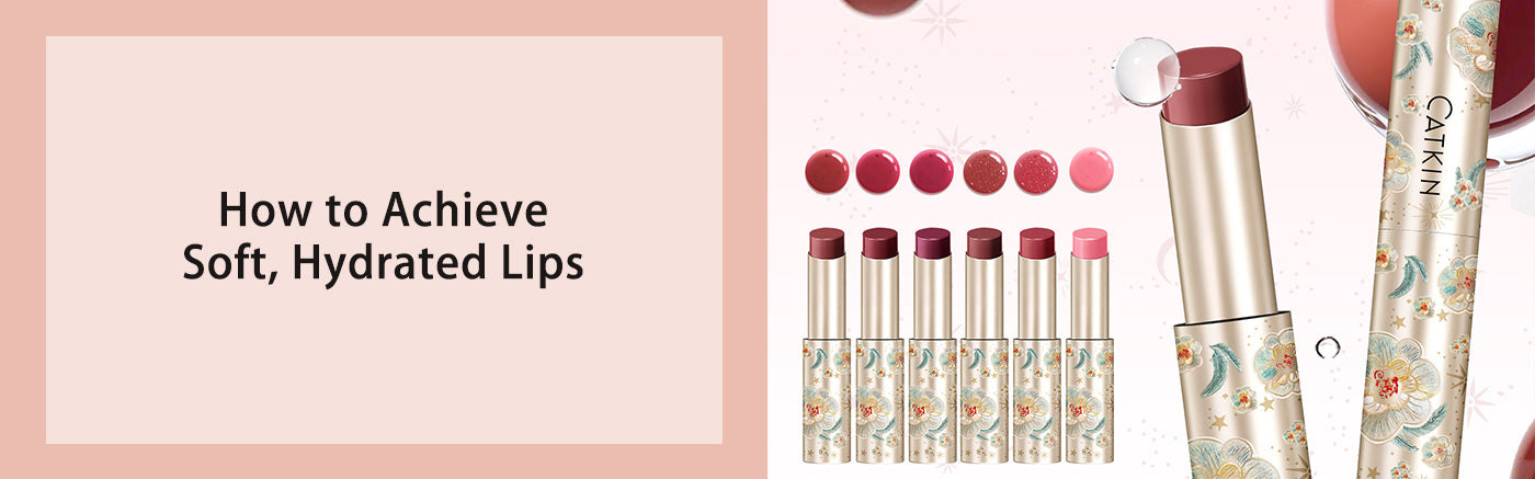 How to Achieve Soft, Hydrated Lips