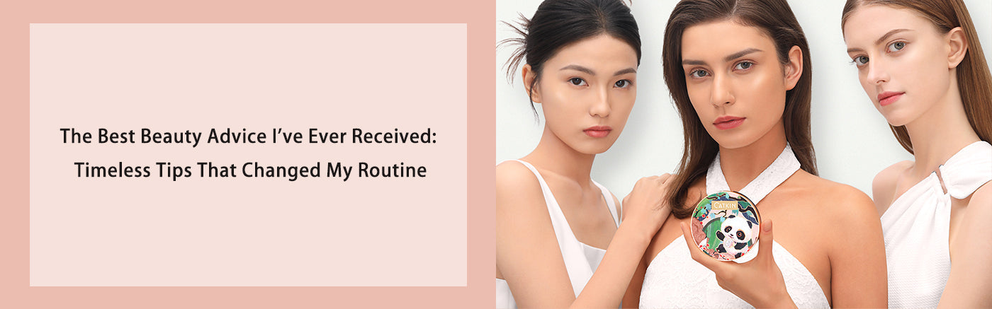 The Best Beauty Advice I've Ever Received: Timeless Tips That Changed My Routine